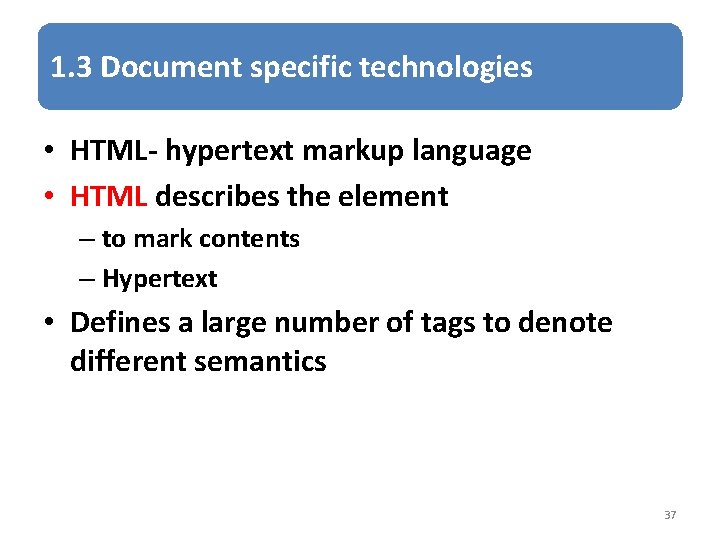 1. 3 Document specific technologies • HTML- hypertext markup language • HTML describes the