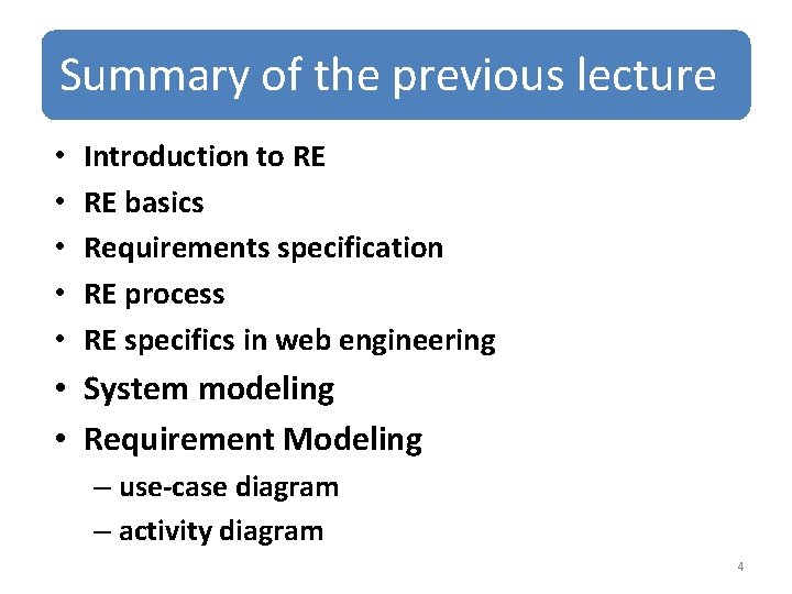 Summary of the previous lecture • • • Introduction to RE RE basics Requirements