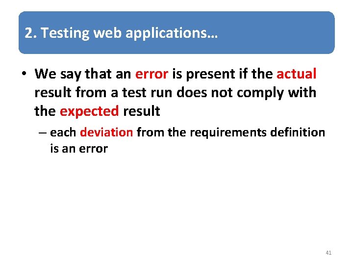 2. Testing web applications… • We say that an error is present if the