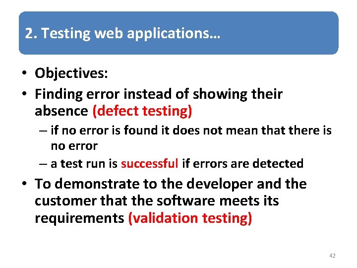 2. Testing web applications… • Objectives: • Finding error instead of showing their absence