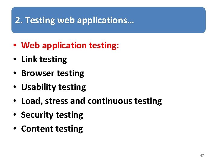 2. Testing web applications… • • Web application testing: Link testing Browser testing Usability