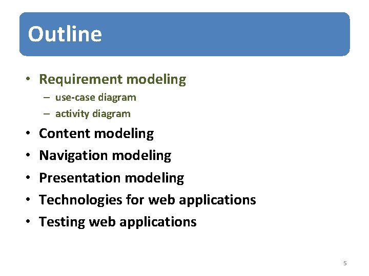 Outline • Requirement modeling – use-case diagram – activity diagram • • • Content