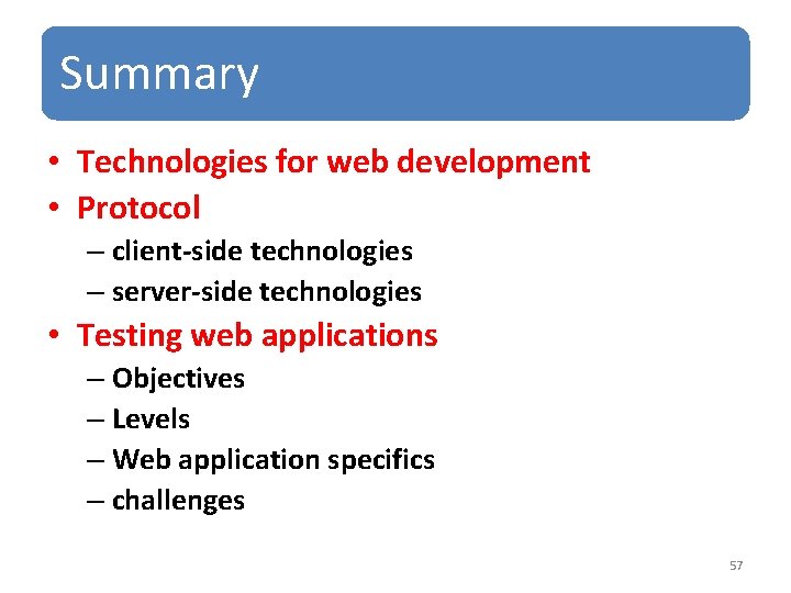 Summary • Technologies for web development • Protocol – client-side technologies – server-side technologies