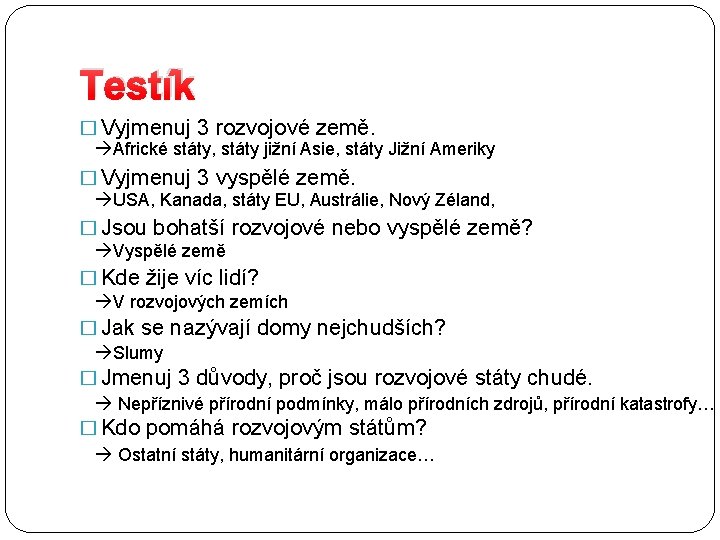 Testík � Vyjmenuj 3 rozvojové země. Africké státy, státy jižní Asie, státy Jižní Ameriky