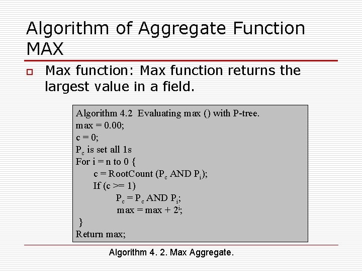 Algorithm of Aggregate Function MAX o Max function: Max function returns the largest value Algorithm of Aggregate Function MAX o Max function: Max function returns the largest value