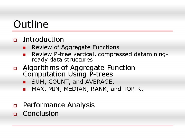 Outline o Introduction n n o Algorithms of Aggregate Function Computation Using P-trees n Outline o Introduction n n o Algorithms of Aggregate Function Computation Using P-trees n