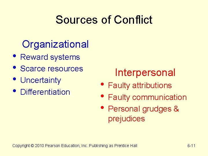 Sources of Conflict • • Organizational Reward systems Scarce resources Uncertainty Differentiation • •