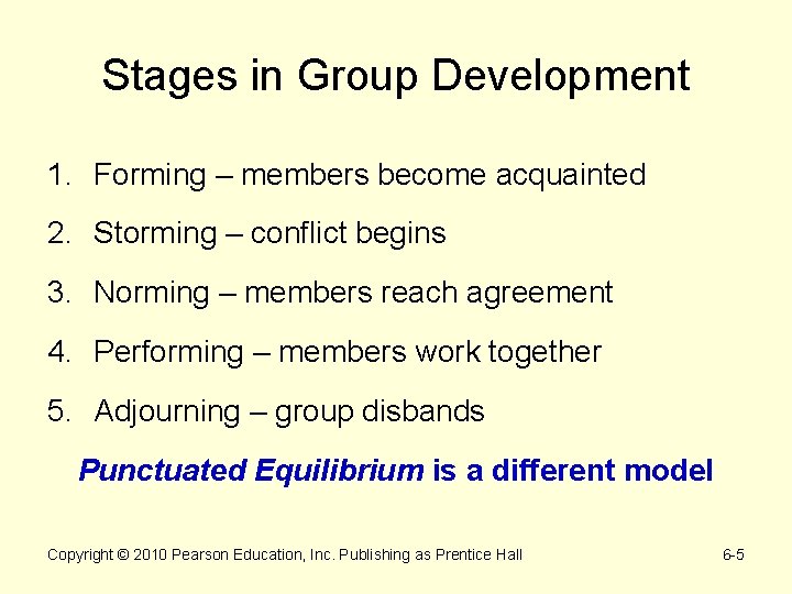 Stages in Group Development 1. Forming – members become acquainted 2. Storming – conflict