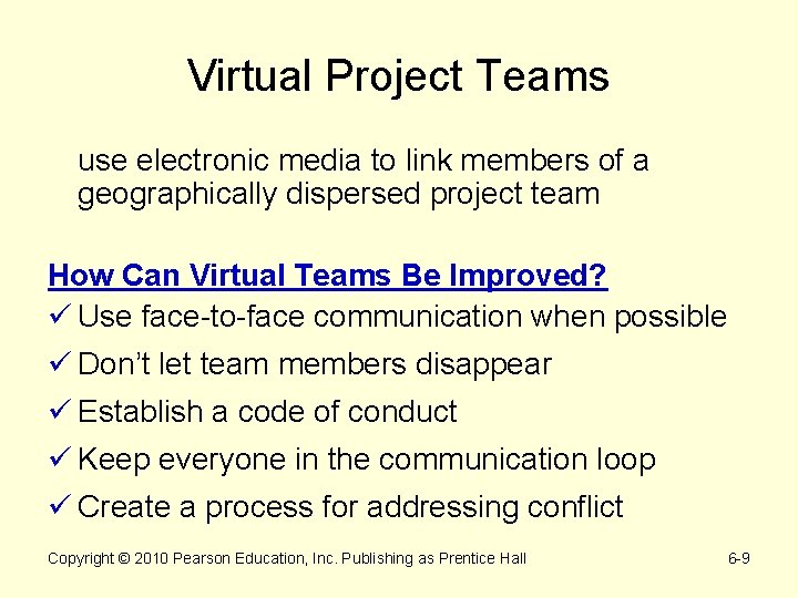 Virtual Project Teams use electronic media to link members of a geographically dispersed project