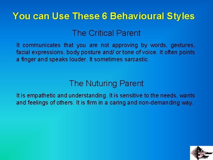 You can Use These 6 Behavioural Styles The Critical Parent It communicates that you