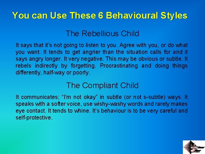 You can Use These 6 Behavioural Styles The Rebellious Child It says that it’s