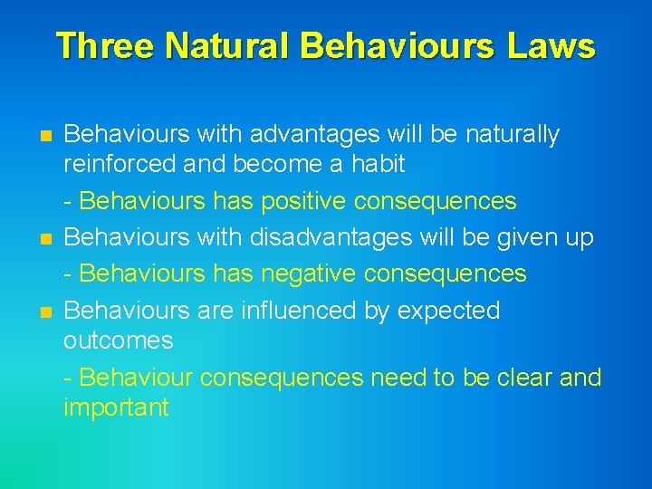 Three Natural Behaviours Laws n n n Behaviours with advantages will be naturally reinforced