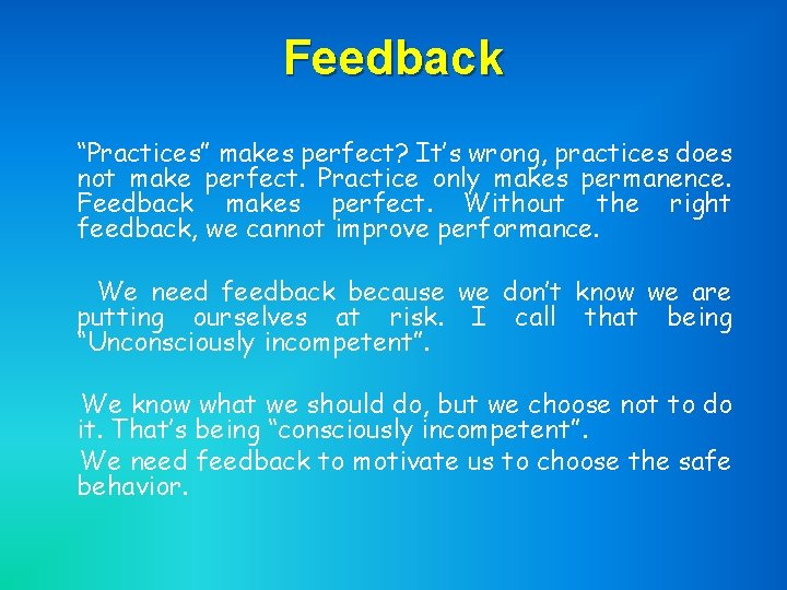 Feedback “Practices” makes perfect? It’s wrong, practices does not make perfect. Practice only makes