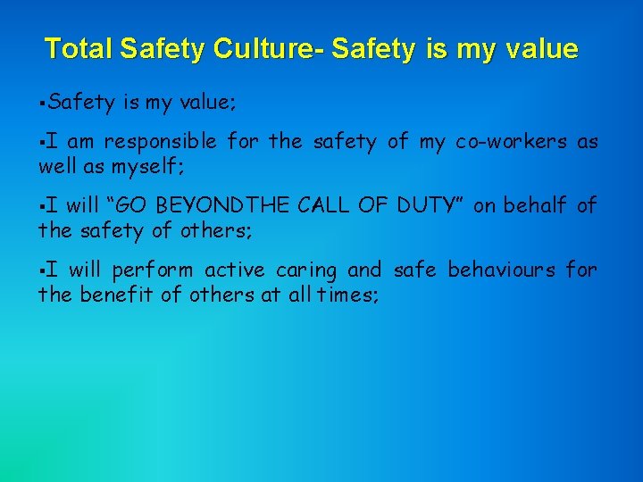 Total Safety Culture- Safety is my value §Safety is my value; §I am responsible