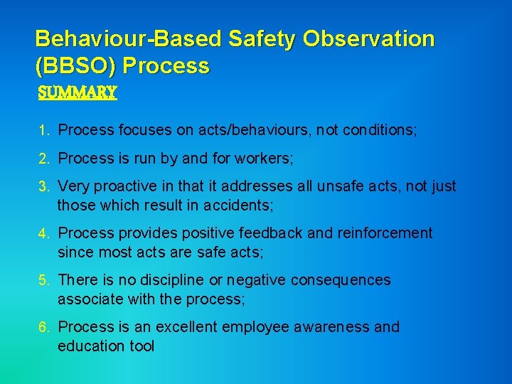 Behaviour-Based Safety Observation (BBSO) Process SUMMARY 1. Process focuses on acts/behaviours, not conditions; 2.