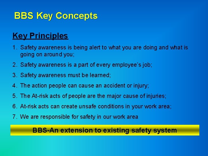 BBS Key Concepts Key Principles 1. Safety awareness is being alert to what you