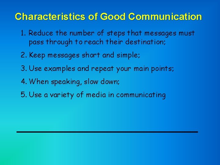 Characteristics of Good Communication 1. Reduce the number of steps that messages must pass