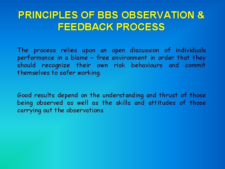 PRINCIPLES OF BBS OBSERVATION & FEEDBACK PROCESS The process relies upon an open discussion