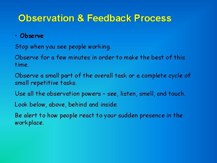 Observation & Feedback Process • Observe Stop when you see people working. Observe for