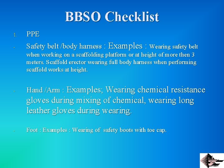 BBSO Checklist 1. PPE - Safety belt /body harness : Examples : Wearing safety