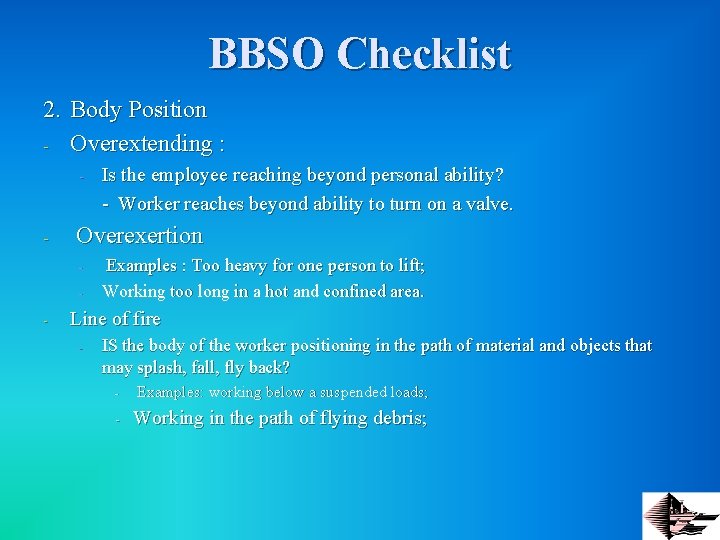 BBSO Checklist 2. Body Position - Overextending : - - Overexertion - - Is