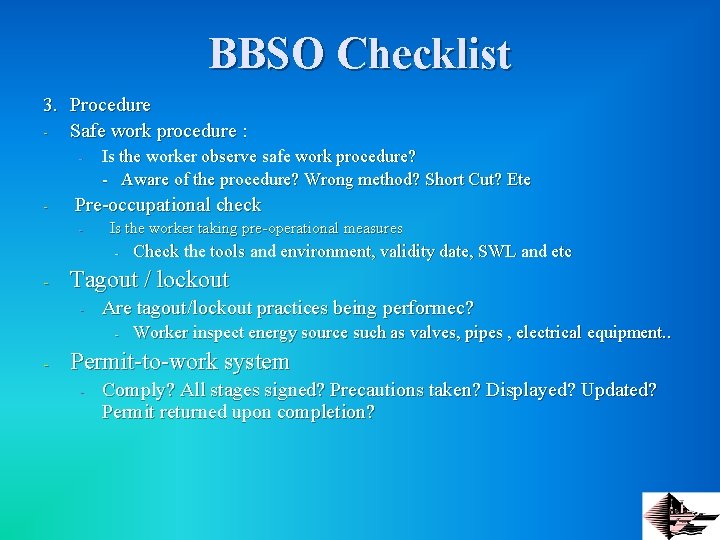BBSO Checklist 3. Procedure Safe work procedure : - - Is the worker observe