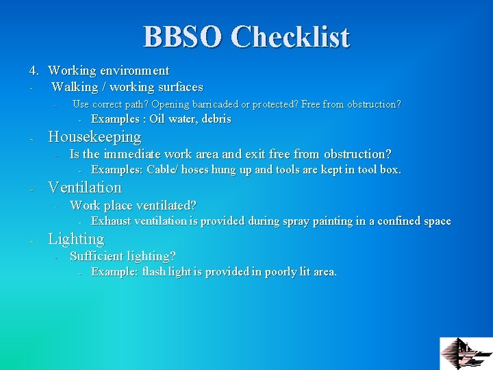 BBSO Checklist 4. Working environment Walking / working surfaces - Use correct path? Opening