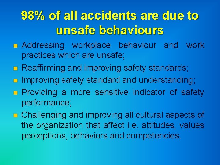 98% of all accidents are due to unsafe behaviours n n n Addressing workplace
