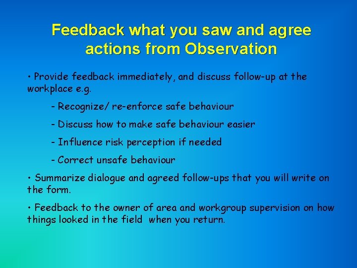 Feedback what you saw and agree actions from Observation • Provide feedback immediately, and