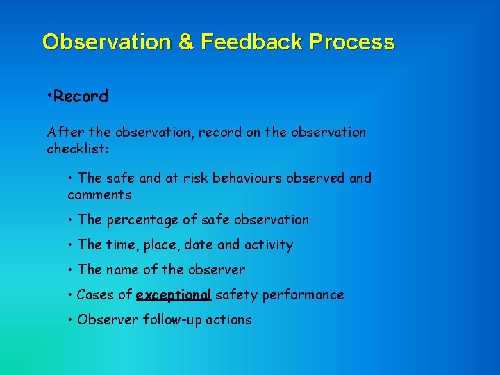 Observation & Feedback Process • Record After the observation, record on the observation checklist: