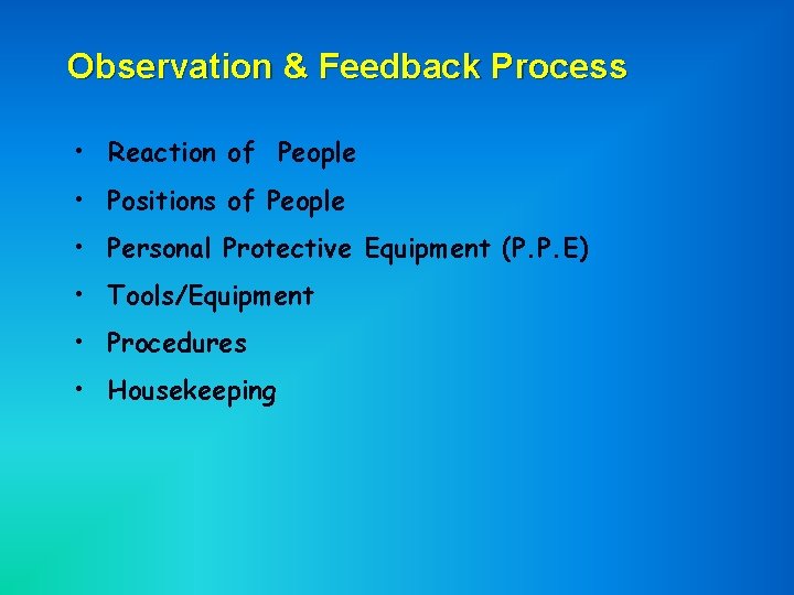 Observation & Feedback Process • Reaction of People • Positions of People • Personal