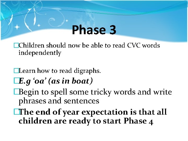Phase 3 �Children should now be able to read CVC words independently �Learn how