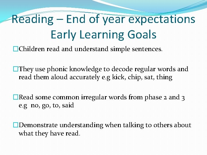 Reading – End of year expectations Early Learning Goals �Children read and understand simple