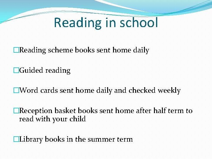 Reading in school �Reading scheme books sent home daily �Guided reading �Word cards sent