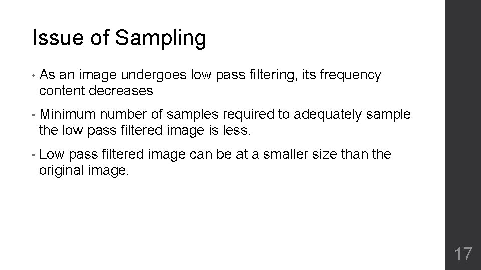 Issue of Sampling • As an image undergoes low pass filtering, its frequency content