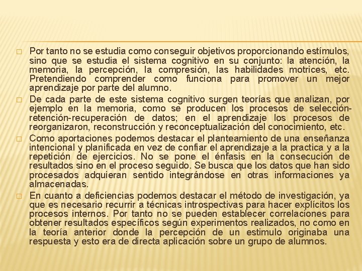 � � Por tanto no se estudia como conseguir objetivos proporcionando estímulos, sino que