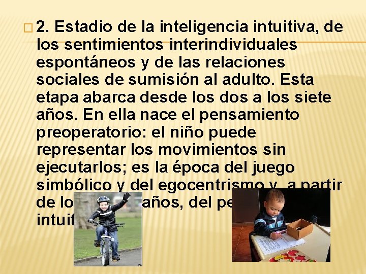 � 2. Estadio de la inteligencia intuitiva, de los sentimientos interindividuales espontáneos y de