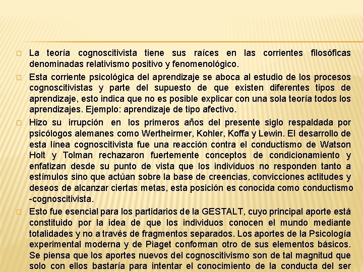 � � La teoría cognoscitivista tiene sus raíces en las corrientes filosóficas denominadas relativismo