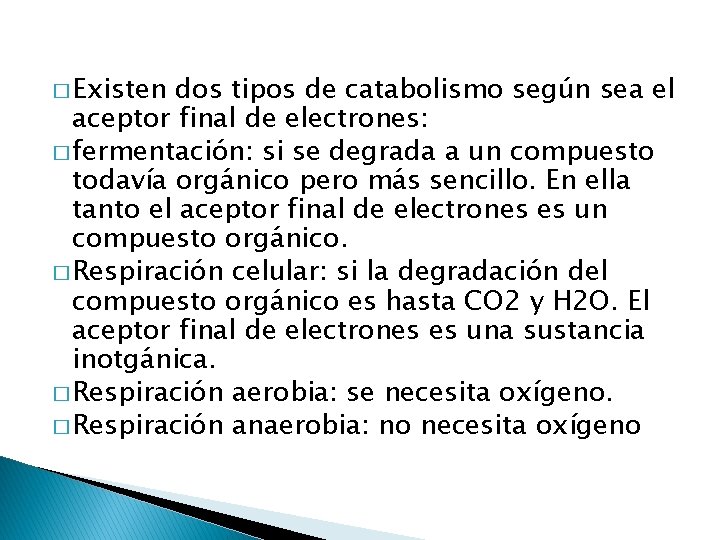 � Existen dos tipos de catabolismo según sea el aceptor final de electrones: �