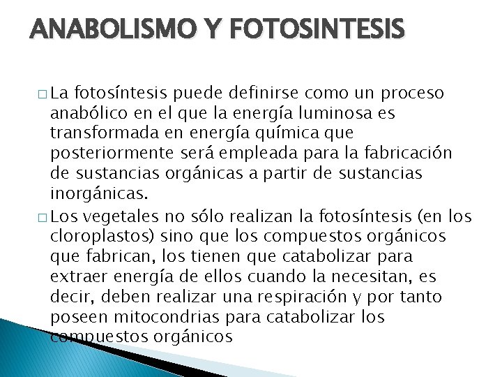 ANABOLISMO Y FOTOSINTESIS � La fotosíntesis puede definirse como un proceso anabólico en el