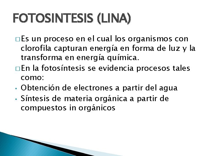 FOTOSINTESIS (LINA) � Es un proceso en el cual los organismos con clorofila capturan