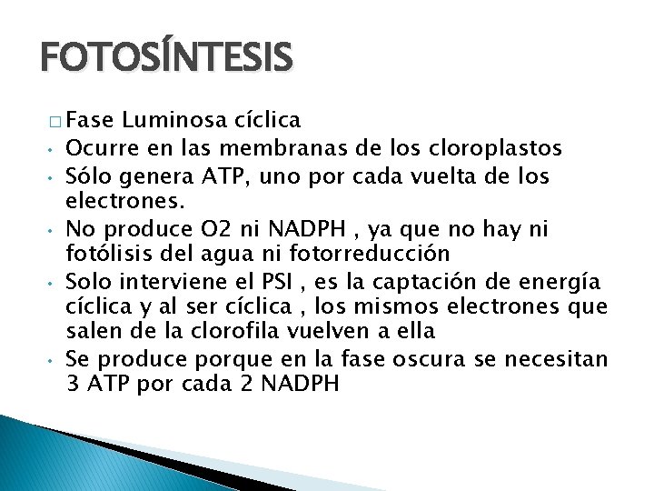 FOTOSÍNTESIS � Fase • • • Luminosa cíclica Ocurre en las membranas de los