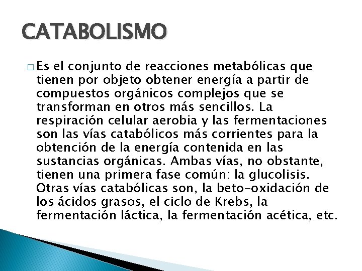 CATABOLISMO � Es el conjunto de reacciones metabólicas que tienen por objeto obtenergía a