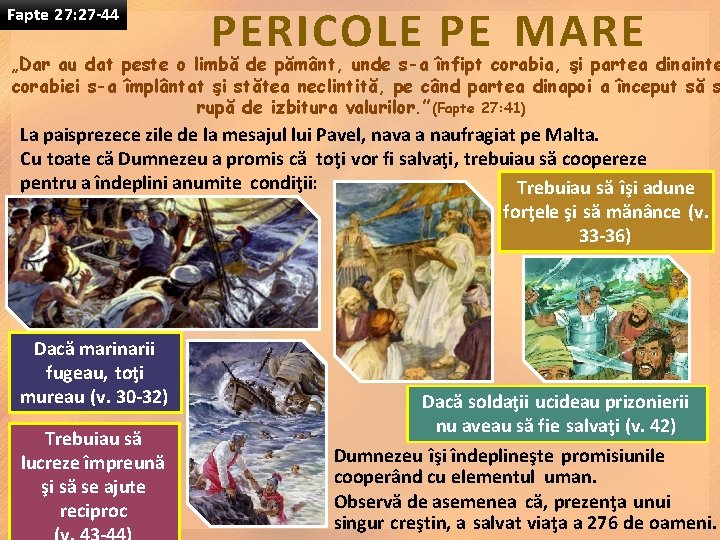 Fapte 27: 27 -44 PERICOLE PE MARE „Dar au dat peste o limbă de