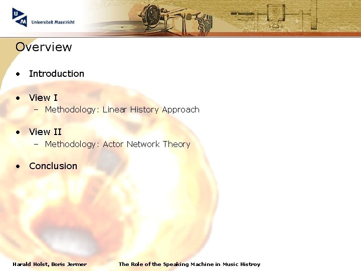 Overview • Introduction • View I – Methodology: Linear History Approach • View II