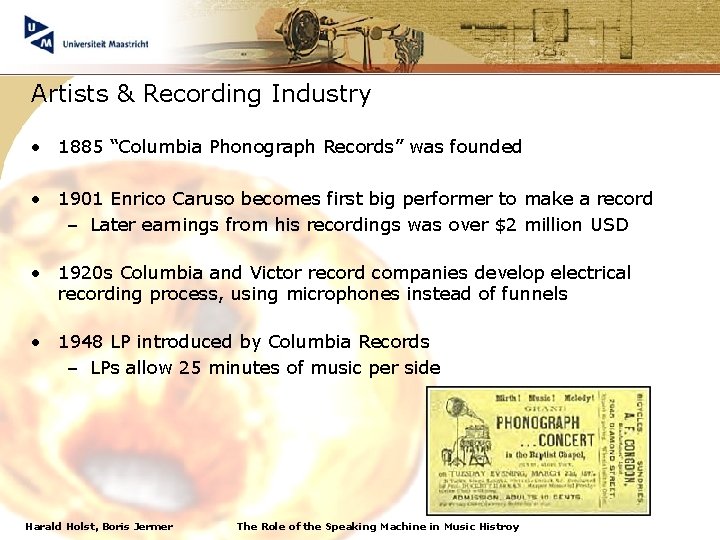 Artists & Recording Industry • 1885 “Columbia Phonograph Records” was founded • 1901 Enrico