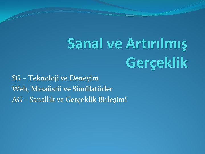 Sanal ve Artırılmış Gerçeklik SG – Teknoloji ve Deneyim Web, Masaüstü ve Simülatörler AG