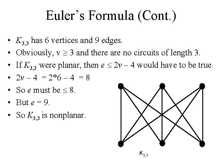 Euler’s Formula (Cont. ) • • K 3, 3 has 6 vertices and 9