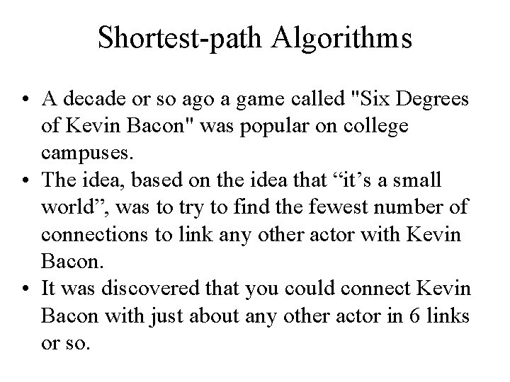 Shortest-path Algorithms • A decade or so ago a game called "Six Degrees of