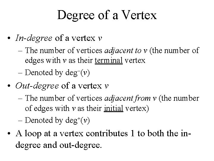 Degree of a Vertex • In-degree of a vertex v – The number of